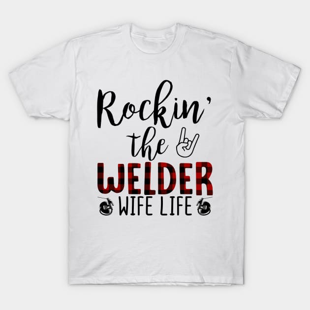 Rockin The Welder Wife Life T-Shirt by maexjackson